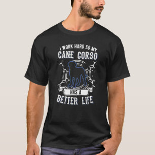 Camiseta Eu Trabalho Duro Para Que Meu Corso De Canas Possa
