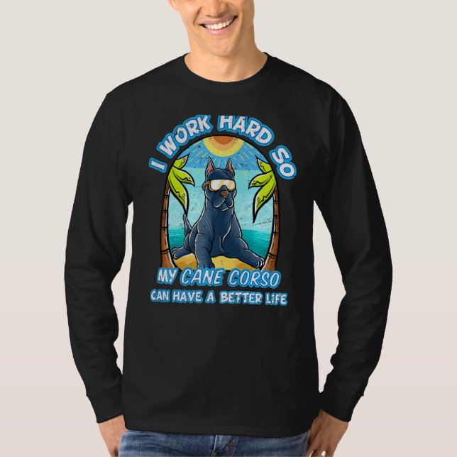 Camiseta Eu Trabalho Duro Para Que Meu Corso De Canas Possa (Frente)
