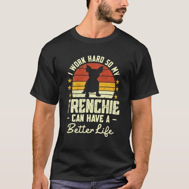 Camiseta Eu Trabalho Duro Para Que Meu Francês Possa Ter Um (Frente)