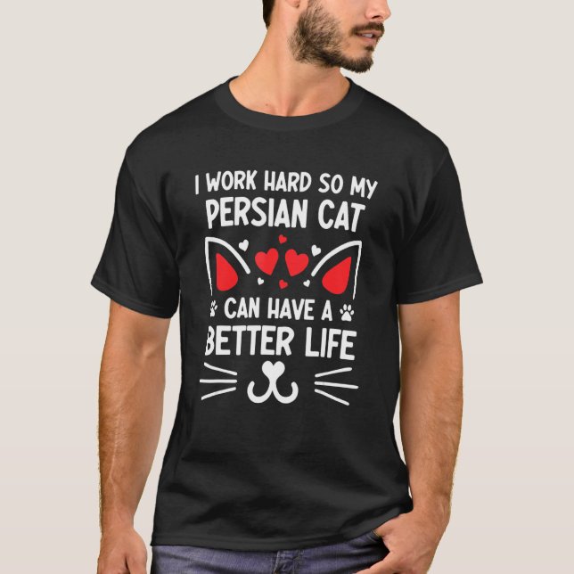 Camiseta Eu Trabalho Duro Para Que Meu Gato Persa Possa Ter (Frente)