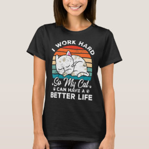Camiseta Eu Trabalho Duro Para Que Meu Gato Possa Ter Um Ga