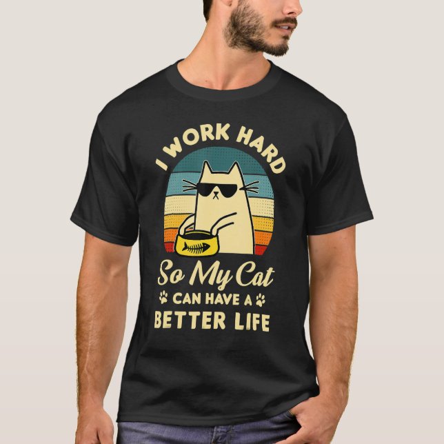 Camiseta Eu Trabalho Duro Para Que Meu Gato Possa Ter Um Ga (Frente)