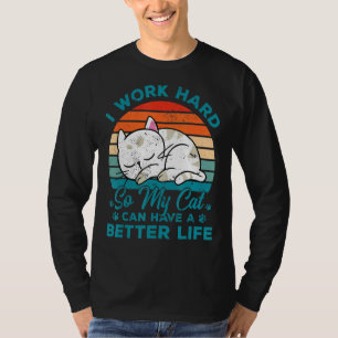 Camiseta Eu Trabalho Duro Para Que Meu Gato Possa Ter Um Ga