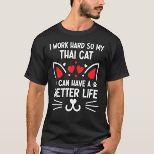 Camiseta Eu Trabalho Duro Para Que Meu Gato Tailandês Tenha