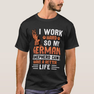 Camiseta Eu trabalho duro para que meu German shepherd poss