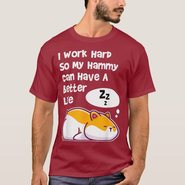 Camiseta Eu Trabalho Duro Para Que Meu Hamster De Pet Possa (Frente)