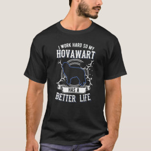 Camiseta Eu Trabalho Duro Para Que Meu Hovawart Tenha Uma V