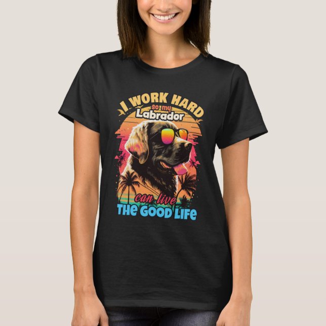 Camiseta Eu trabalho duro para que meu Labrador possa viver (Frente)