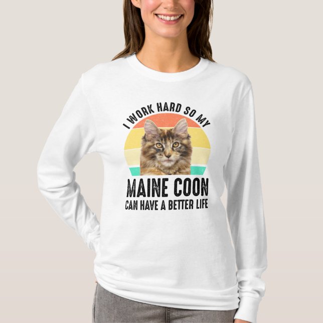 Camiseta Eu Trabalho Duro Para Que Meu Lua Maine Possa Ter  (Frente)