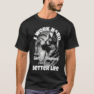 Camiseta Eu trabalho duro para que meu pastor alemão possa