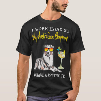 Camiseta Eu trabalho duro para que meu pastor australiano p