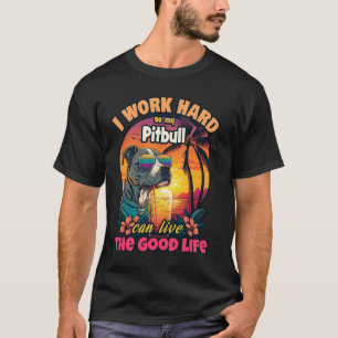 Camiseta Eu trabalho duro para que meu pitbull possa viver