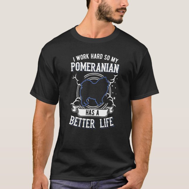 Camiseta Eu Trabalho Duro Para Que Meu Pomeraniano Possa Te (Frente)