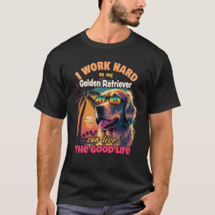 Camiseta Eu trabalho duro para que meu recuperador de ouros