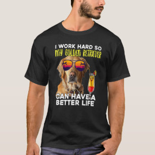 Camiseta Eu Trabalho Duro Para Que Meu Retriever De Ouro Po