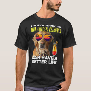 Camiseta Eu Trabalho Duro Para Que Meu Retriever De Ouro Po