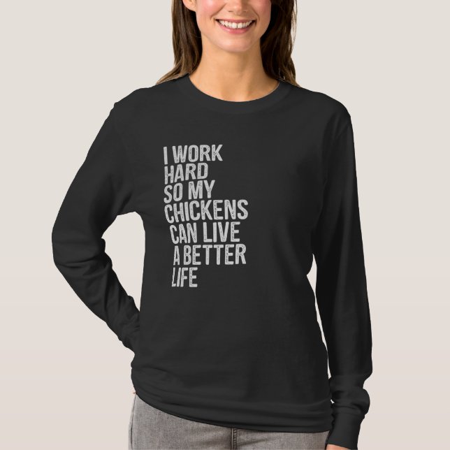 Camiseta Eu Trabalho Duro Para Que Meus Frangos Possam Vive (Frente)