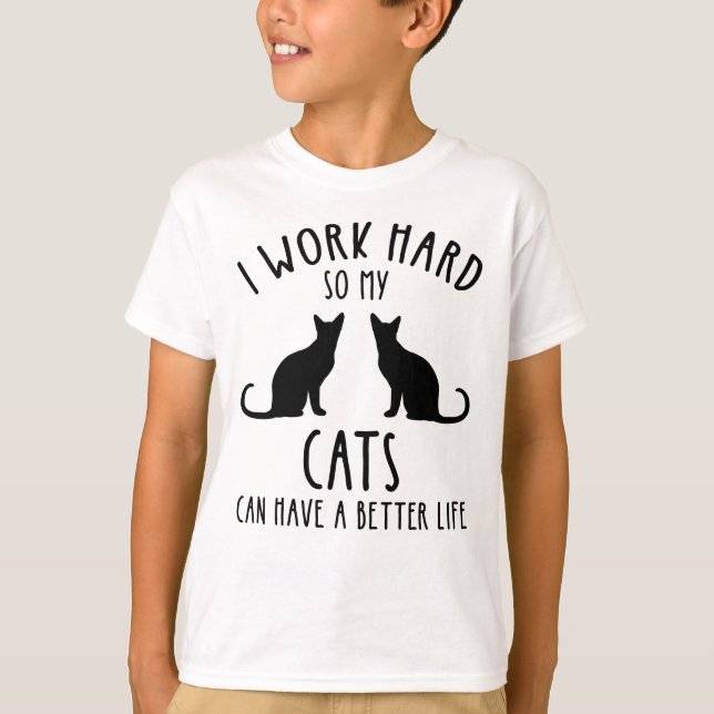 Camiseta Eu Trabalho Duro Para Que Meus Gatos Tenham Uma Vi (Frente)