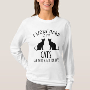 Camiseta Eu Trabalho Duro Para Que Meus Gatos Tenham Uma Vi