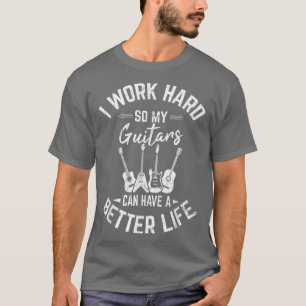 Camiseta Eu Trabalho Duro Para Que Meus Guitarras Possam Se