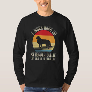 Camiseta Eu Trabalho Duro Para Que Minha Collie Fronteira P