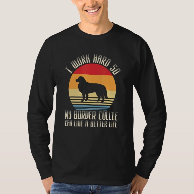 Camiseta Eu Trabalho Duro Para Que Minha Collie Fronteira P (Frente)