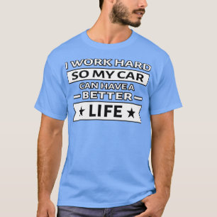 Camiseta Eu trabalho Duro para que minha vida seja melhor E