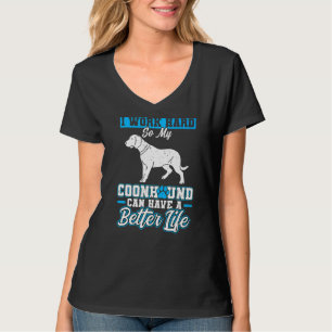 Camiseta Eu Trabalho Duro Para Que O Meu Connhound Possa Te