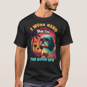 Camiseta Eu trabalho duro para que o meu shitzu possa viver