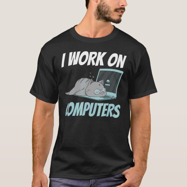 Camiseta Eu Trabalho Em Computadores Gatinho De Tecnologia  (Frente)