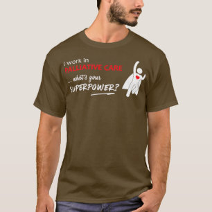 Camiseta Eu trabalho no Serviço de Cuidados Paliativos que