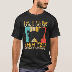 Camiseta Eu trabalho o dia inteiro para que meu Shih Tzu po