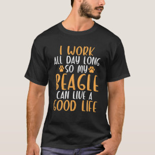 Camiseta Eu Trabalho O Dia Todo Para Que Meu Beagle Possa V