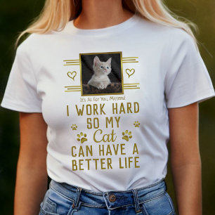 Camiseta Eu trabalho o duro assim que meu gato pode ter o