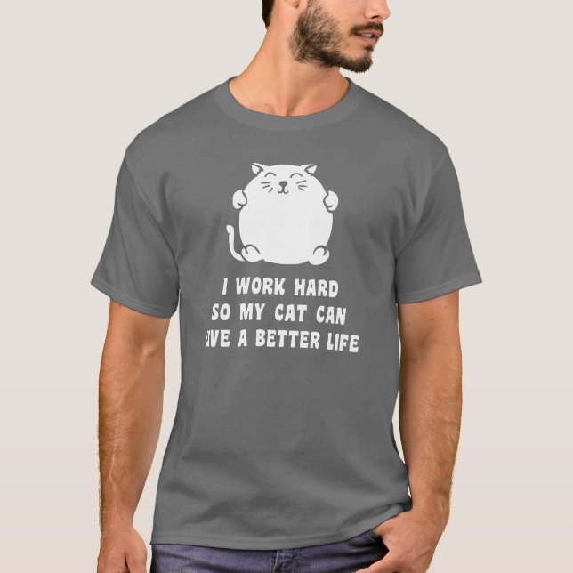 Camiseta Eu trabalho o duro assim que meu gato pode viver (Frente)