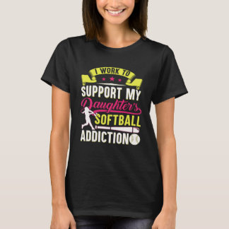 Camiseta Eu Trabalho Para Apoiar a Dependência de Softbol d