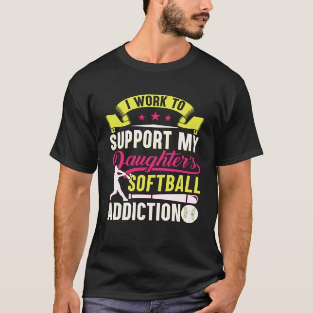 Camiseta Eu Trabalho Para Apoiar A Dependência De Softbol D (Frente)