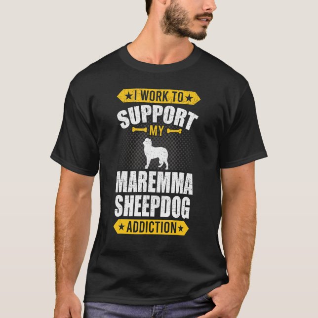 Camiseta Eu Trabalho Para Apoiar O Meu Vício Maremma Sheepd (Frente)