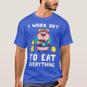 Camiseta Eu Trabalho Para Comer Tudo Engraçado Pig Weightli