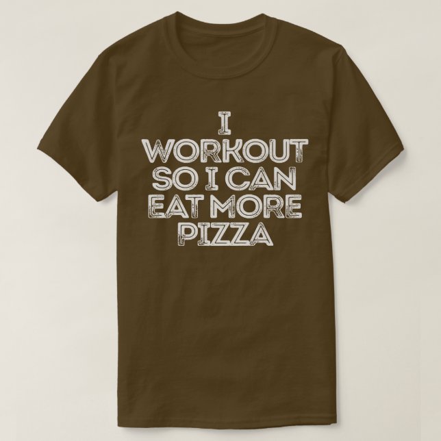 Camiseta Eu Trabalho Para Que Eu Possa Comer Mais Pizza (Frente do Design)