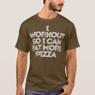 Camiseta Eu Trabalho Para Que Eu Possa Comer Mais Pizza