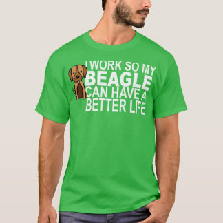 Camiseta Eu Trabalho Para Que Meu BEAGLE Possa Ter Uma Vida