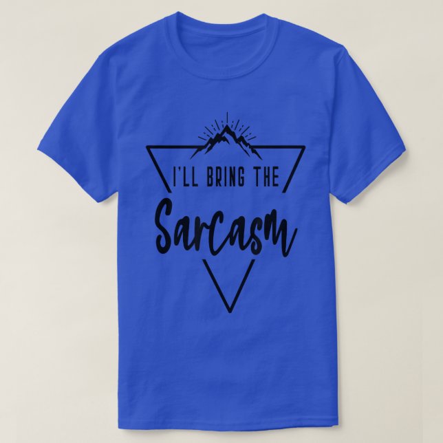 Camiseta Eu Trago O Sarcasmo Cabine Acampamento Dama de Hon (Frente do Design)