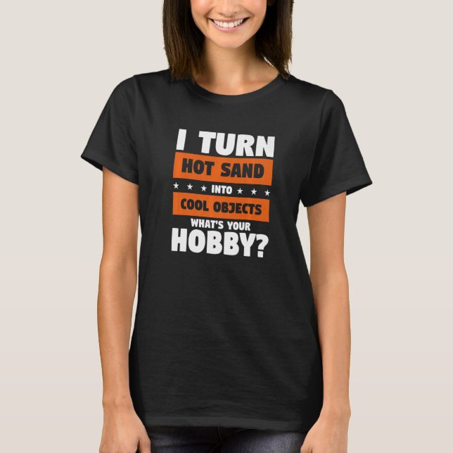 Camiseta Eu Transformo Areia Quente Em Objetos Legais Qual  (Frente)