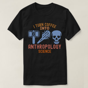 Camiseta Eu Transformo Café em Ciência Antropológica