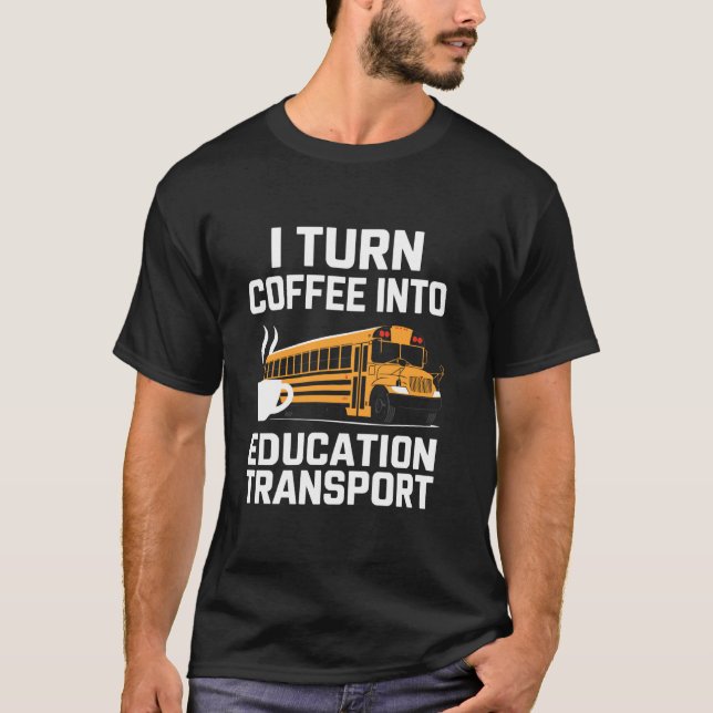 Camiseta Eu transformo Café em transporte de educação Ônibu (Frente)