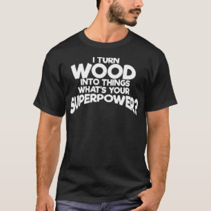 Camiseta Eu transformo madeira em coisas que seu skate cozi