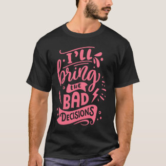 Camiseta Eu trarei as más decisões que os melhores amigos c