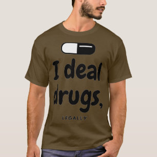 Camiseta Eu trato de medicamentos legalmente farmacêuticos