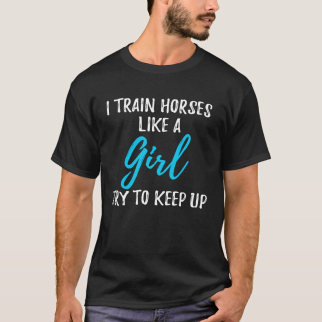 Camiseta Eu Treino Cavalos Como Uma Mulher Forte (Frente)